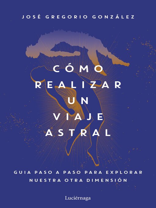 Title details for Cómo realizar un viaje astral by José Gregorio González - Available